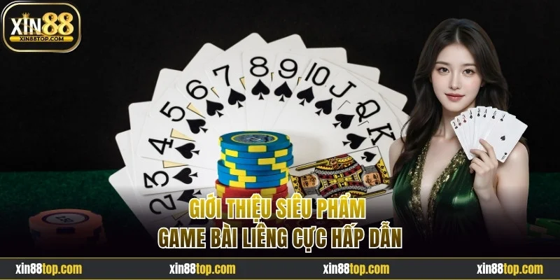 Giới thiệu siêu phẩm game bài Liêng cực hấp dẫn