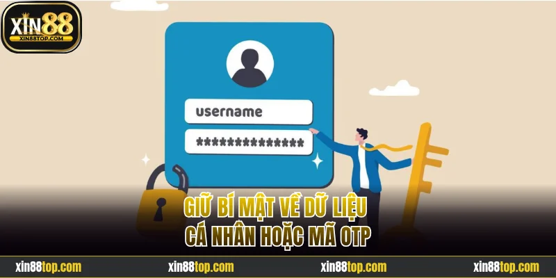 Giữ bí mật về dữ liệu cá nhân hoặc mã OTP