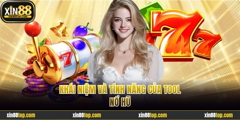 Khái niệm và tính năng của tool nổ hũ