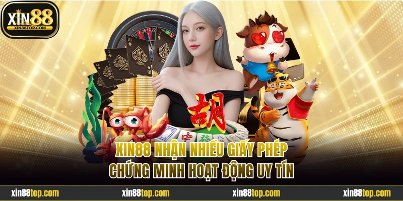 Xin88 nhận nhiều giấy phép chứng minh hoạt động uy tín